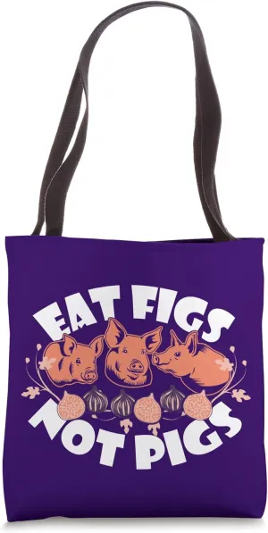 Vegetarian Veganism Eat Figs Not Pigs Funny Vegan Tote Bag